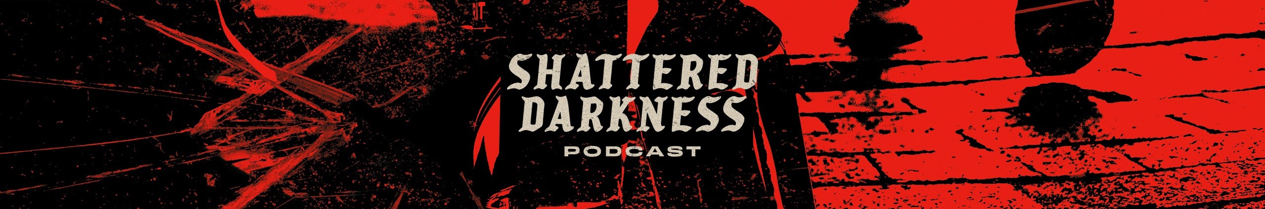 Shattered Darkness Podcast